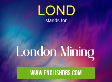 LOND means London Mining LOND