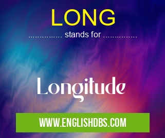 LONG means Longitude LONG