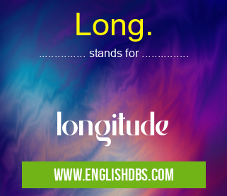 Long. means longitude Long.