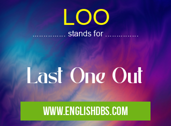 LOO means Last One Out LOO