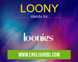 LOONY means loonies LOONY