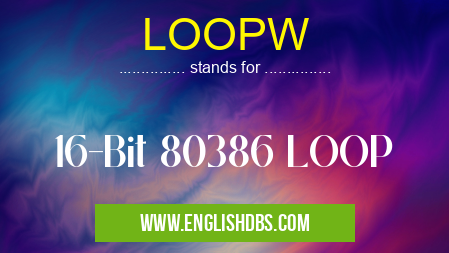 LOOPW means 16-Bit 80386 LOOP LOOPW