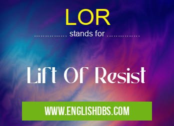 LOR means Lift Of Resist LOR