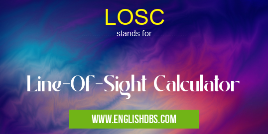 LOSC means Line-Of-Sight Calculator LOSC