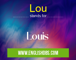 Lou means Louis Lou