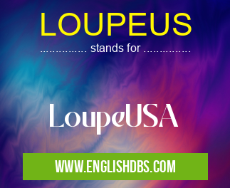 LOUPEUS means LoupeUSA LOUPEUS