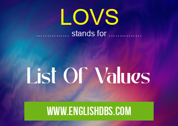LOVS means List Of Values LOVS