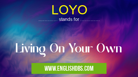 LOYO means Living On Your Own LOYO