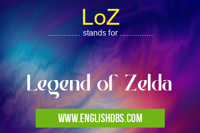 LoZ means Legend of Zelda LoZ
