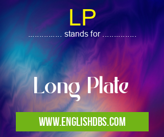 LP means Long Plate LP