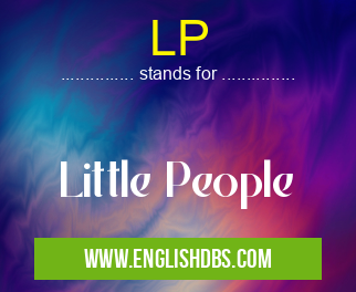 LP means Little People LP