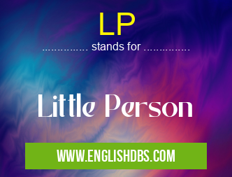 LP means Little Person LP
