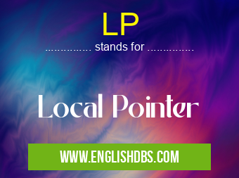 LP means Local Pointer LP