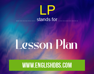 LP means Lesson Plan LP