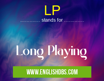 LP means Long Playing LP