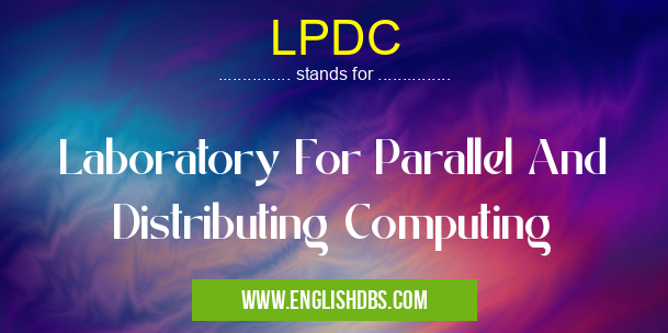 LPDC means Laboratory For Parallel And Distributing Computing LPDC