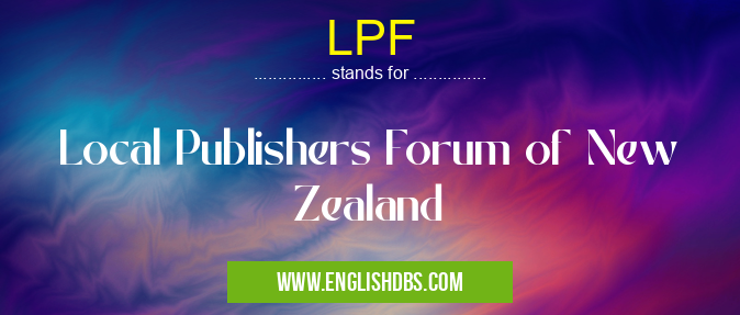 LPF means Local Publishers Forum of New Zealand LPF
