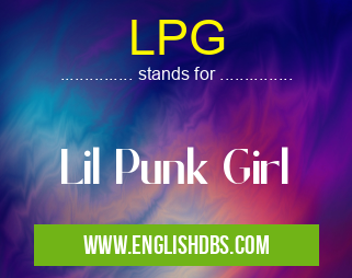 LPG means Lil Punk Girl LPG