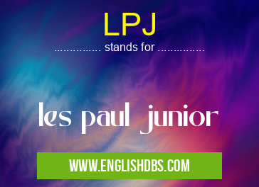 LPJ means les paul junior LPJ