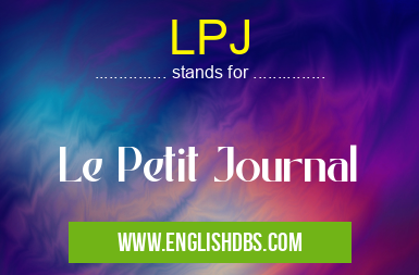 LPJ means Le Petit Journal LPJ