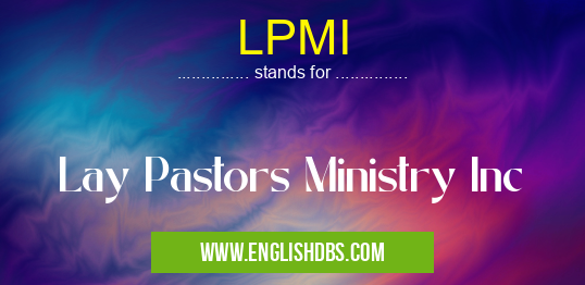LPMI means Lay Pastors Ministry Inc LPMI