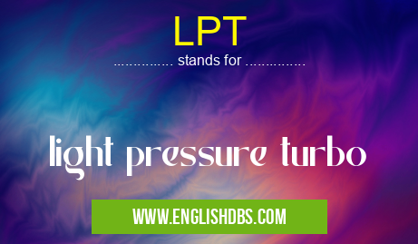 LPT means light pressure turbo LPT