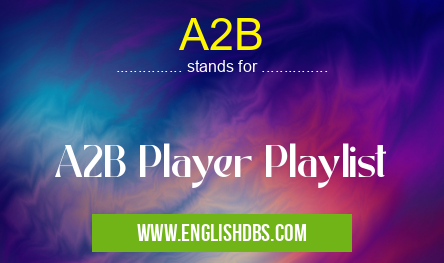 A2B means A2B Player Playlist A2B