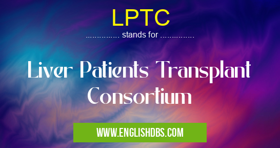LPTC means Liver Patients Transplant Consortium LPTC
