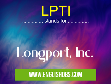 LPTI means Longport, Inc. LPTI