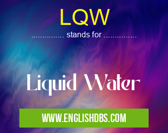 LQW means Liquid Water LQW