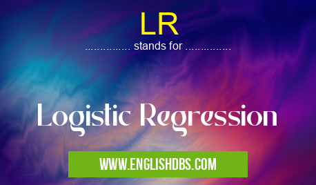 LR means Logistic Regression LR