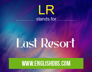 LR means Last Resort LR