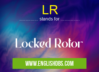 LR means Locked Rotor LR