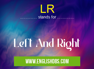 LR means Left And Right LR