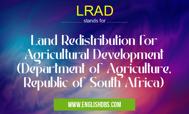 LRAD means Land Redistribution for Agricultural Development (Department of Agriculture, Republic of South Africa) LRAD