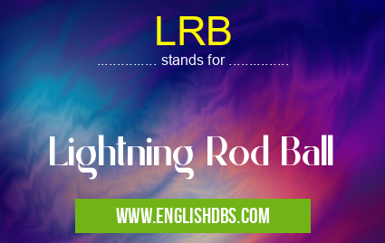LRB means Lightning Rod Ball LRB