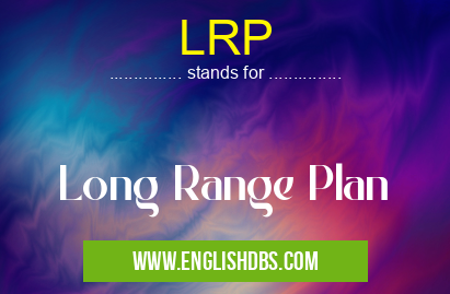LRP means Long Range Plan LRP