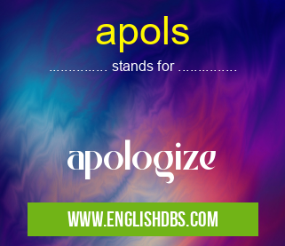 apols means apologize apols