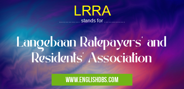 LRRA means Langebaan Ratepayers' and Residents' Association LRRA