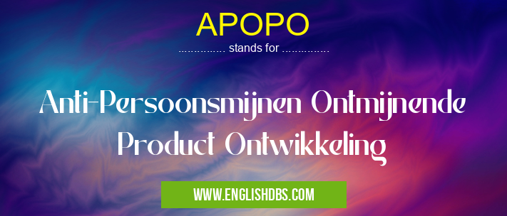 APOPO means Anti-Persoonsmijnen Ontmijnende Product Ontwikkeling APOPO