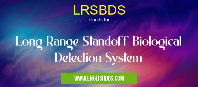 LRSBDS means Long Range Standoff Biological Detection System LRSBDS