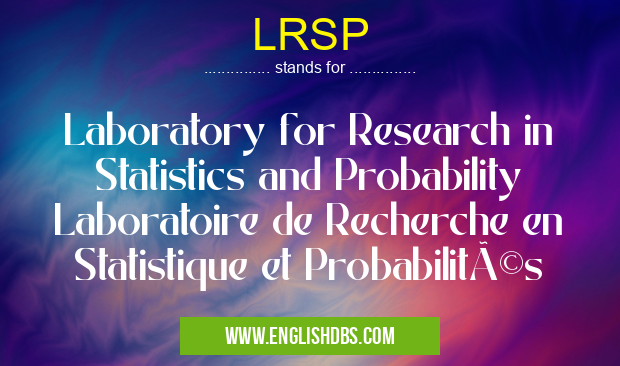 LRSP means Laboratory for Research in Statistics and Probability Laboratoire de Recherche en Statistique et Probabilités LRSP