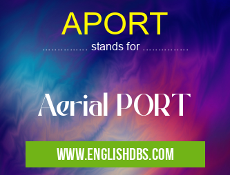 APORT means Aerial PORT APORT