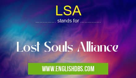 LSA means Lost Souls Alliance LSA