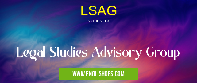 LSAG means Legal Studies Advisory Group LSAG