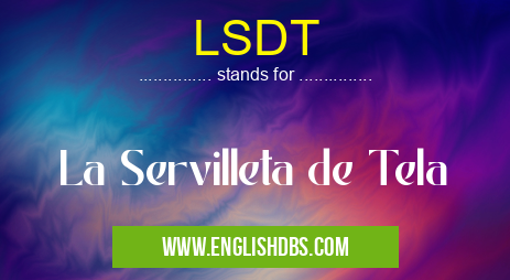 LSDT means La Servilleta de Tela LSDT