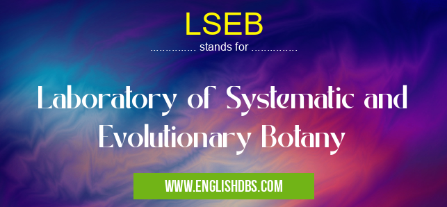 LSEB means Laboratory of Systematic and Evolutionary Botany LSEB
