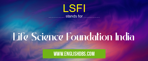 LSFI means Life Science Foundation India LSFI
