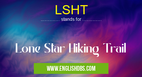LSHT means Lone Star Hiking Trail LSHT