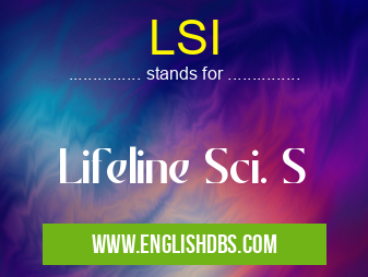 LSI means Lifeline Sci. S LSI